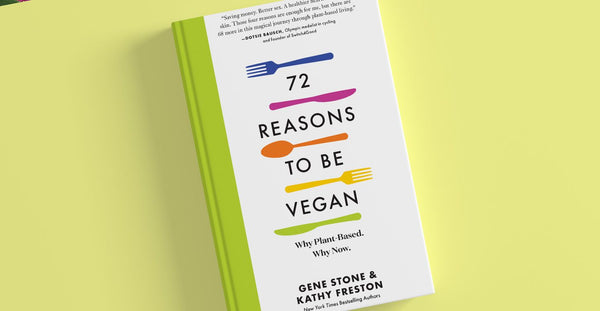 book cover 72 Reasons To Be Vegan by Kathy Freston & Gene Stone